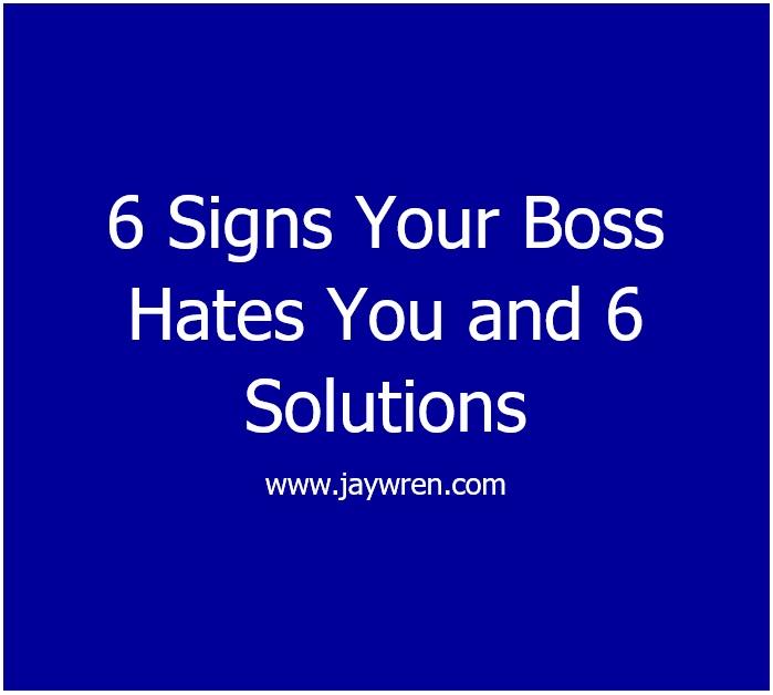 6 Signs Your Boss Hates You and 6 Solutions