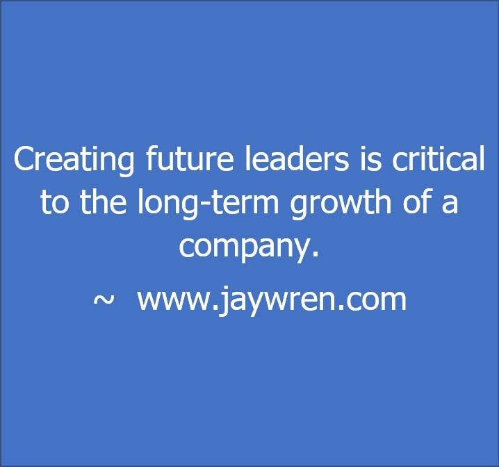 Creating Future Leaders 4 Steps To Leadership Development Jay Wren
