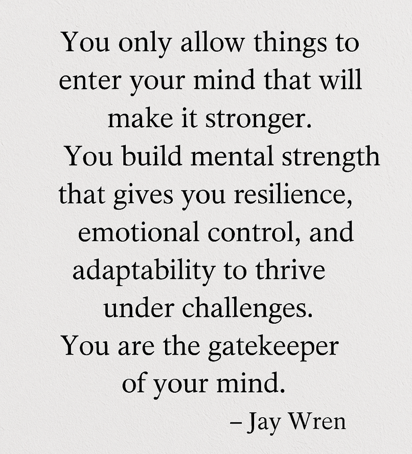 You are the gatekeeper of your mind